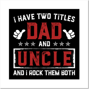 Father's Day Shirt I Have Two Titles Dad And Uncle Dad Gift Posters and Art